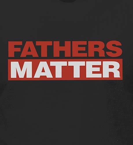 Fathers Matter shirt