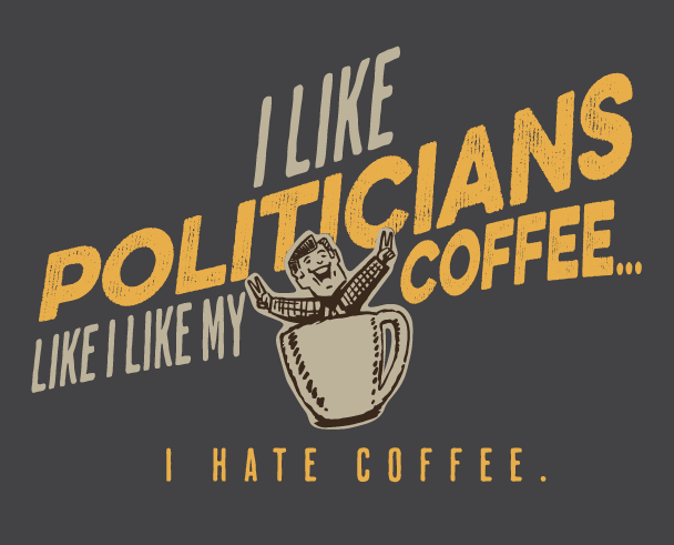 Politicians and Coffee t-shirt art